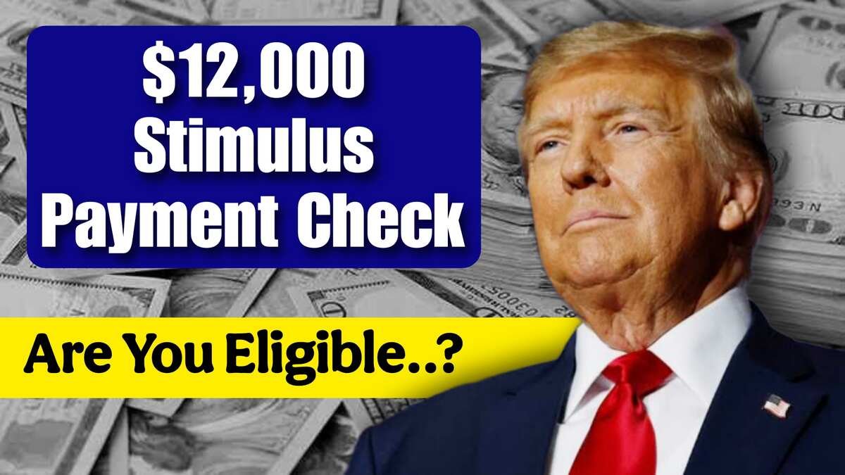 Stimulus Check Update 2025 How To Qualify For The 12,000 Payment